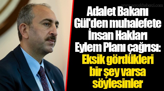 Adalet Bakanı Gül'den muhalefete İnsan Hakları Eylem Planı çağrısı: Eksik gördükleri bir şey varsa söylesinler