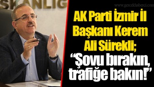 AK Parti İzmir İl Başkanı Kerem Ali Sürekli; “Şovu bırakın, trafiğe bakın!”