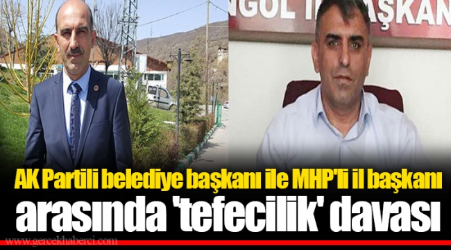 AK Partili belediye başkanı ile MHP'li il başkanı arasında 'tefecilik' davası