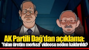 AK Partili Dağ'dan açıklama: 'Yalan üretim merkezi' videosu neden kaldırıldı?