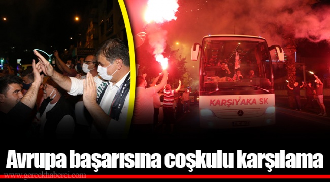 Avrupa başarısına coşkulu karşılama