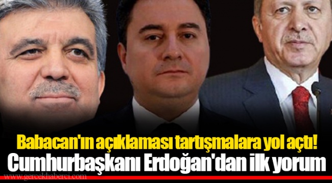 Babacan'ın açıklaması tartışmalara yol açtı! Cumhurbaşkanı Erdoğan'dan ilk yorum