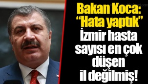 Bakan Koca: Hata yaptık