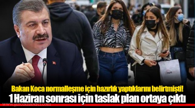 Bakan Koca normalleşme için hazırlık yaptıklarını belirtmişti! 1 Haziran sonrası için taslak plan ortaya çıktı