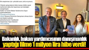 Bakanlık, bakan yardımcısının danışmanlık yaptığı filme 1 milyon lira hibe verdi!