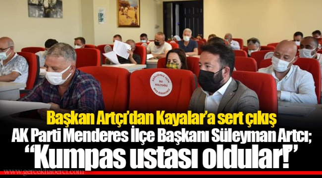 Başkan Artçı'dan Kayalar'a sert çıkış