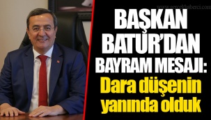 BAŞKAN BATUR’DAN BAYRAM MESAJI: Dara düşenin yanında olduk