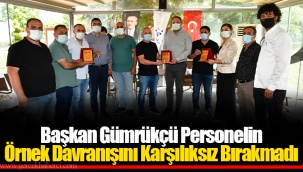Başkan Gümrükçü Personelin Örnek Davranışını Karşılıksız Bırakmadı