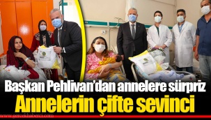 Başkan Pehlivan’dan annelere sürpriz