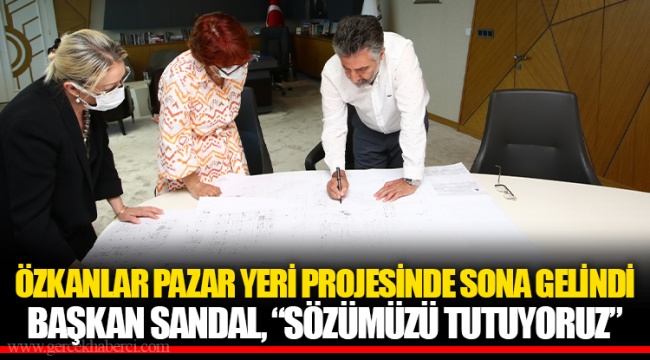 BAŞKAN SANDAL, “SÖZÜMÜZÜ TUTUYORUZ”