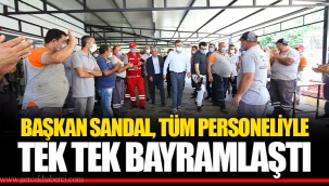 BAŞKAN SANDAL, TÜM PERSONELİYLE TEK TEK BAYRAMLAŞTI