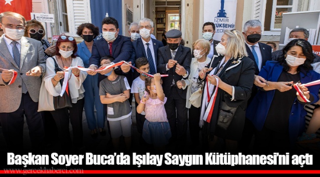 Başkan Soyer Buca’da Işılay Saygın Kütüphanesi’ni açtı