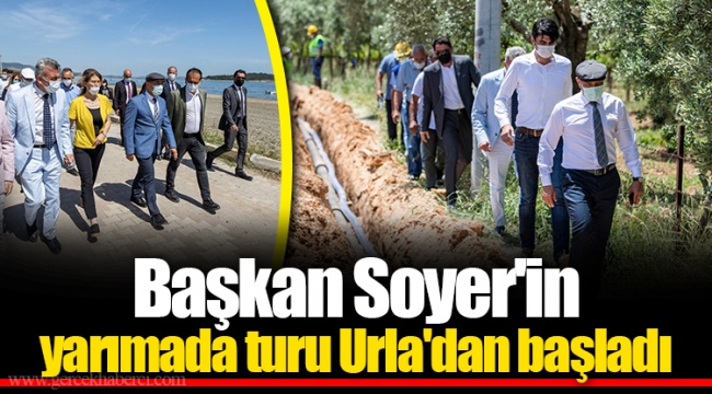 Başkan Soyer'in yarımada turu Urla'dan başladı