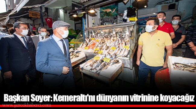 Başkan Soyer: Kemeraltı'nı dünyanın vitrinine koyacağız