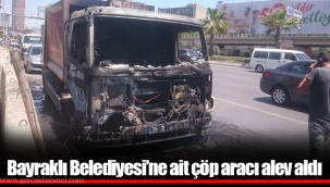 Bayraklı Belediyesi’ne ait çöp aracı alev aldı