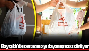 Bayraklı’da ramazan ayı dayanışması sürüyor