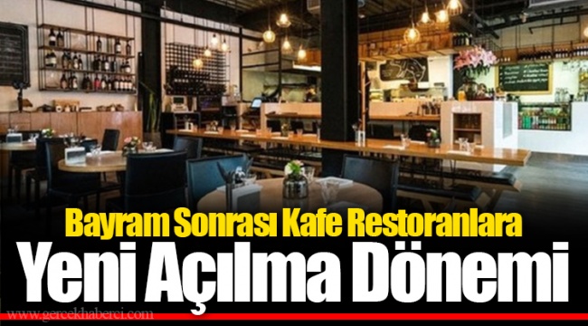 Bayram Sonrası Kafe Restoranlara Yeni Açılma Dönemi