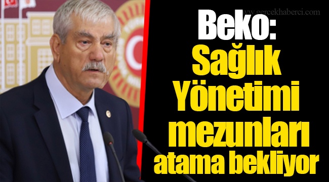 Beko: Sağlık Yönetimi mezunları atama bekliyor