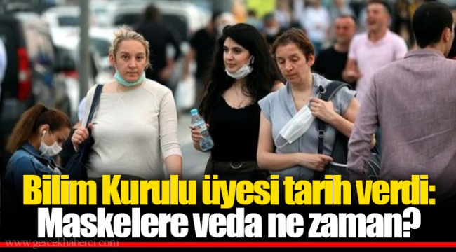 Bilim Kurulu üyesi tarih verdi: Maskelere veda ne zaman?