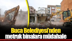 Buca Belediyesi’nden metruk binalara müdahale