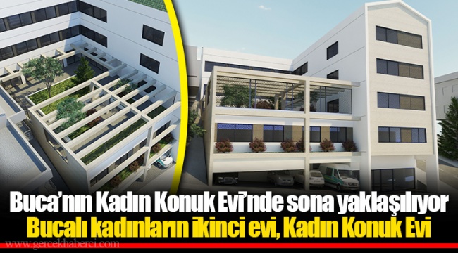 Buca’nın Kadın Konuk Evi’nde sona yaklaşılıyor 