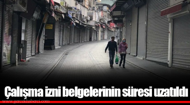 Çalışma izni belgelerinin süresi uzatıldı