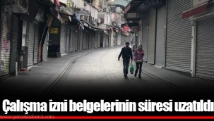 Çalışma izni belgelerinin süresi uzatıldı