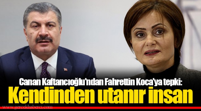 Canan Kaftancıoğlu'ndan Fahrettin Koca'ya tepki: Kendinden utanır insan