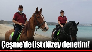 Çeşme’de üst düzey denetim!