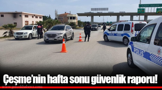 Çeşme’nin hafta sonu güvenlik raporu!