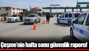 Çeşme’nin hafta sonu güvenlik raporu!