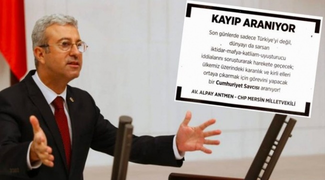 CHP’li Antmen ‘kayıp ilanı’ verdi: Görevini yapacak cumhuriyet savcısı aranıyor!