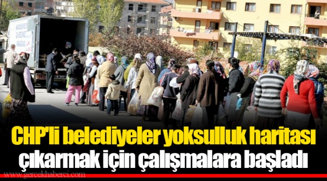 CHP'li belediyeler yoksulluk haritası çıkarmak için çalışmalara başladı