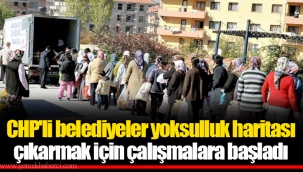 CHP'li belediyeler yoksulluk haritası çıkarmak için çalışmalara başladı