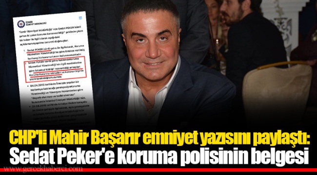CHP'li Mahir Başarır emniyet yazısını paylaştı: Sedat Peker'e koruma polisinin belgesi