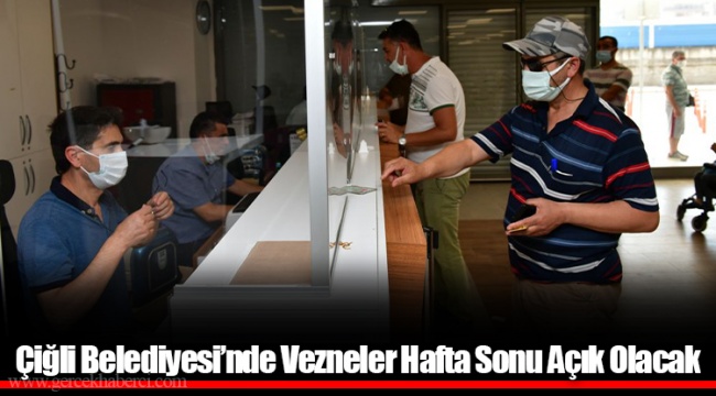 Çiğli Belediyesi’nde Vezneler Hafta Sonu Açık Olacak