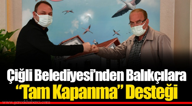 Çiğli Belediyesi’nden Balıkçılara “Tam Kapanma” Desteği