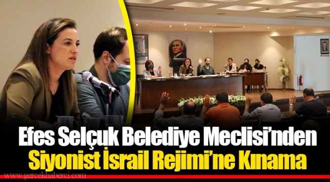 Efes Selçuk Belediye Meclisi’nden Siyonist İsrail Rejimi’ne Kınama