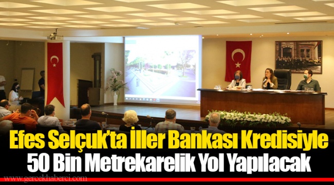 Efes Selçuk’ta İller Bankası Kredisiyle 50 Bin Metrekarelik Yol Yapılacak