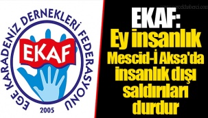 EKAF: Ey insanlık Mescid-İ Aksa'da insanlık dışı saldırıları durdur