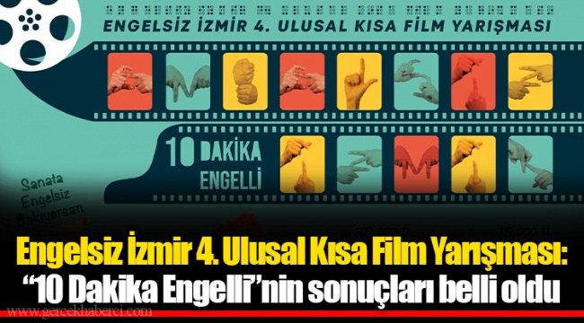 Engelsiz İzmir 4. Ulusal Kısa Film Yarışması: “10 Dakika Engelli”nin sonuçları belli oldu