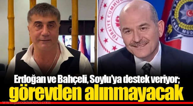 Erdoğan ve Bahçeli, Soylu'ya destek veriyor; görevden alınmayacak