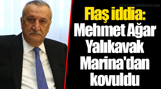 Flaş iddia: Mehmet Ağar Yalıkavak Marina'dan kovuldu