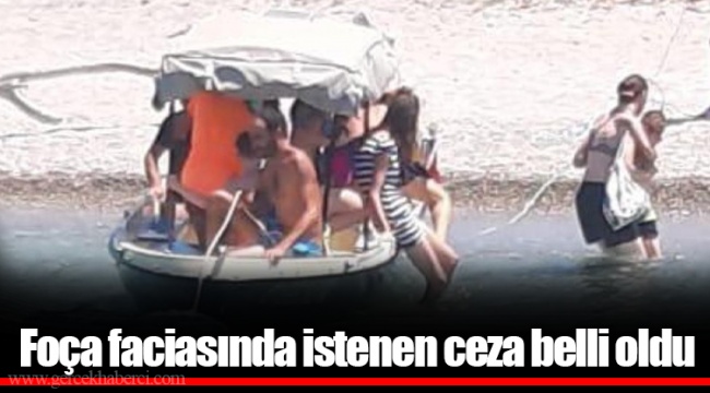 Foça faciasında istenen ceza belli oldu