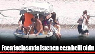 Foça faciasında istenen ceza belli oldu