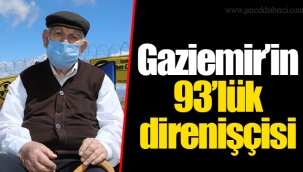 Gaziemir’in 93’lük direnişçisi