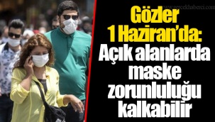 Gözler 1 Haziran’da: Açık alanlarda maske zorunluluğu kalkabilir