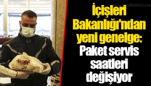 İçişleri Bakanlığı'ndan yeni genelge: Paket servis saatleri değişiyor