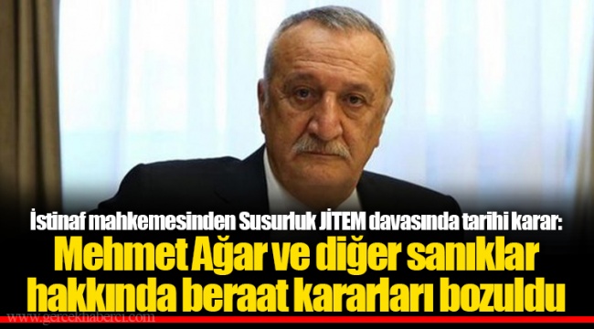 İstinaf mahkemesinden Susurluk JİTEM davasında tarihi karar: Mehmet Ağar ve diğer sanıklar hakkında beraat kararları bozuldu