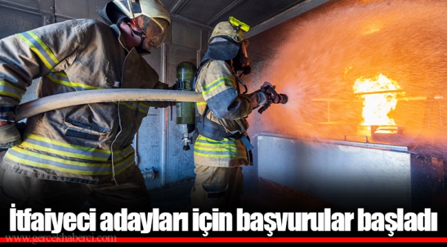 İtfaiyeci adayları için başvurular başladı